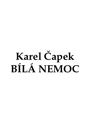 Karel Čapek: Bílá nemoc